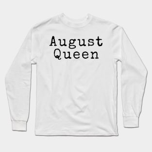 August Queen - Birthday Quotes Long Sleeve T-Shirt